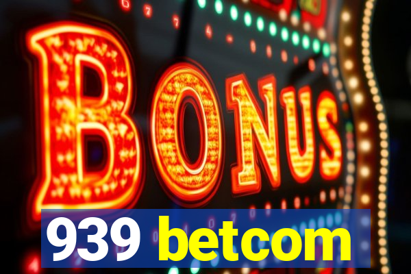 939 betcom